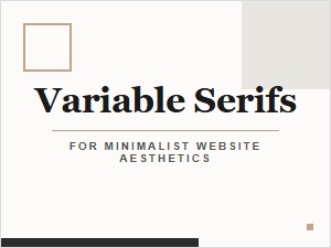Variable Serifs for Minimalist Website Aesthetics