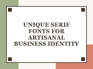 Craft Your Artisan Brand with Distinctive Serif Fonts