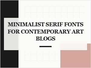 Minimalist Serifs for a Modern Art Blog